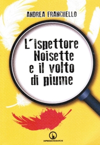 Immagine copertina libro L'ispettore Noisette e il volto di piume