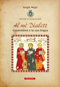 Immagine copertina libro Al mè dialett. Casalvolone e la sua lingua