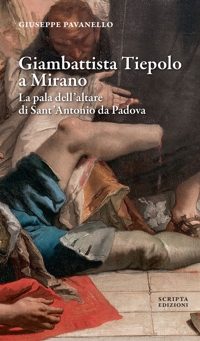 Immagine copertina libro Giambattista Tiepolo a Mirano. La pala dell'altare di Sant'Antonio da Padova