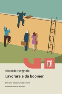 Immagine copertina libro Lavorare è da boomer. Dal culto alla cultura del lavoro