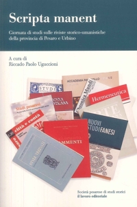Immagine copertina libro Scripta manent. Giornata di studi sulle riviste storico-umanistiche della provincia di Pesaro e Urbino