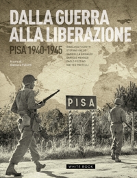 Immagine copertina libro Dalla guerra alla liberazione. Pisa 1940-1945