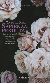 Immagine copertina libro Sapienza perduta. Raccolta di articoli sui linguaggi dello Spirito per ricomporre la tradizione