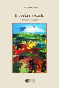 Immagine copertina libro Il poeta nascosto. Autobiografia incompleta
