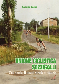 Immagine copertina libro Unione ciclistica Sozzigalli. Una storia di paesi, strade e vittorie