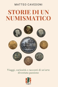 Immagine copertina libro Storie di un numismatico. Viaggi, curiosità e racconti di un'arte diventata passione