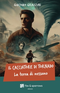 Immagine copertina libro Il cacciatore di tornado. La terra di nessuno