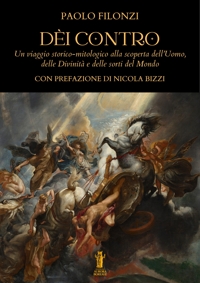 Immagine copertina libro Dèi contro. Un viaggio storico-mitologico alla scoperta dell'uomo, delle divinità e delle sorti del mondo