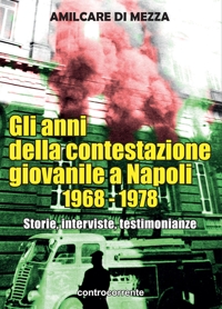 Immagine copertina libro Gli anni della contestazione giovanile a Napoli 1968-1978. Storie, interviste, testimonianze