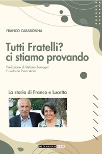 Immagine copertina libro Fratelli tutti? Ci stiamo provando. La storia di Franco e Lucetta