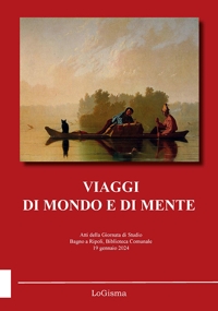 Immagine copertina libro Viaggi di mondo e di mente. Atti della Giornata di Studio (Bagno a Ripoli, Biblioteca Comunale, 19 gennaio 2024). Nuova ediz.