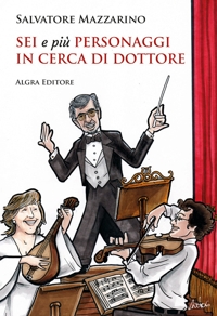 Immagine copertina libro Sei e più personaggi in cerca di dottore