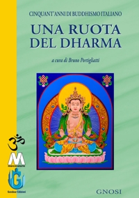Immagine copertina libro Una ruota del Dharma. Cinquant’anni di buddhismo italiano