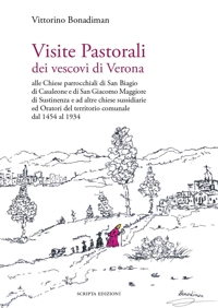 Immagine copertina libro Visite Pastorali dei vescovi di Verona. Alle Chiese parrocchiali di San Biagio di Casaleone e di San Giacomo Maggiore di Sustinenza e ad altre chiese sussidiarie ed Oratori del territorio comunale dal 1454 al 1934