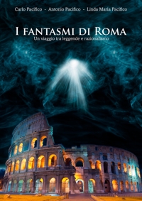 Immagine copertina libro I fantasmi di Roma. Un viaggio tra leggende e razionalismo