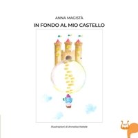 Immagine copertina libro In fondo al mio castello. Ediz. illustrata