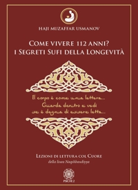 Immagine copertina libro Come vivere 112 anni? I segreti sufi della longevità. Lezioni di lettura col cuore della Linea Naqshbandiyya