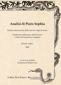 Immagine copertina libro Analisi di Pistis Sophia. L'anima umana prima della nascita e dopo la morte. Costituzione dell'uomo e dell'universo e chiave all'iniziazione evangelica