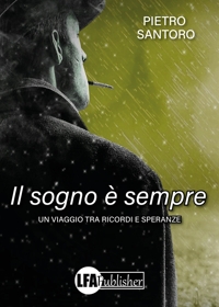 Immagine copertina libro Il sogno è sempre. Un viaggio tra ricordi e speranze