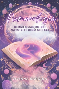 Immagine copertina libro Numerologia. Dimmi quando sei nato e ti dirò chi sei. Ediz. illustrata