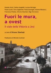 Immagine copertina libro Fuori le mura, a ovest. Il viale della Vittoria a Jesi