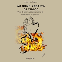 Immagine copertina libro Mi sono vestita di fuoco. Versi di amore, di solitudine, di ardimento e di speranza