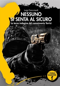 Immagine copertina libro Nessuno si senta al sicuro. La terza indagine del commissario Torrisi