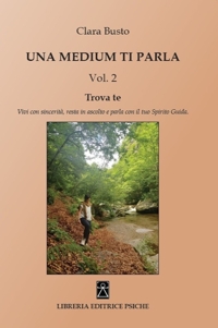 Immagine copertina libro Una medium ti parla. Trova te. Vivi con sincerità, resta in ascolto e parla con il tuo spirito guida. Vol. 2