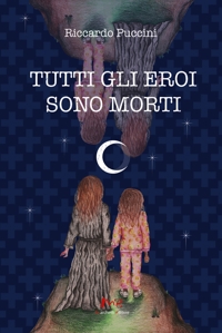 Immagine copertina libro Tutti gli eroi sono morti