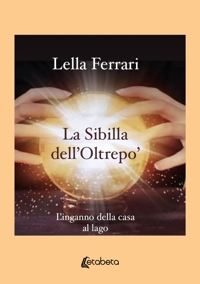 Immagine copertina libro La sibilla dell'Oltrepo'. L'inganno della casa al lago