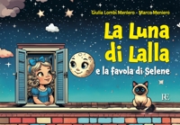 Immagine copertina libro La luna di Lalla. E la favola di Selene. Ediz. illustrata