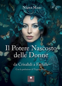 Immagine copertina libro Il potere nascosto delle donne. Da crisalidi a farfalle