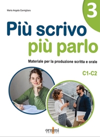 Immagine copertina libro Più scrivo più parlo (C1-C2). Materiale per la produzione scritta e orale per starnieri. Vol. 3