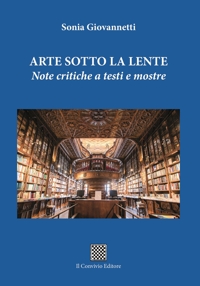 Immagine copertina libro Arte sotto la lente. Note critiche a testi e mostre
