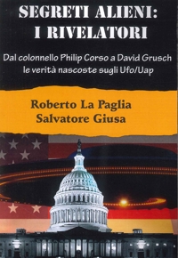 Immagine copertina libro Segreti alieni: i rivelatori. Dal colonnello Philip Corso a David Grusch, le verità nascoste sugli Ufo/Uap e altri misteri