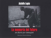 Immagine copertina libro La memoria del futuro. Un diario per immagini