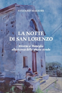 Immagine copertina libro La notte di San Lorenzo. Ritorno a Moneglia alla ricerca della giusta strada