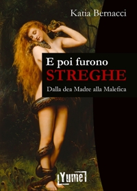 Immagine copertina libro E poi furono streghe. Dalla dea Madre alla Malefica