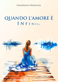 Immagine copertina libro Quando l'amore è infinito...