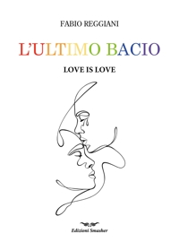 Immagine copertina libro L'ultimo bacio. Love is love