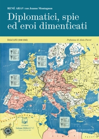Immagine copertina libro Diplomatici, spie ed eroi dimenticati. Balcani (1940-1945). Nuova ediz.