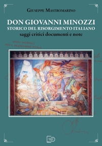 Immagine copertina libro Don Giovanni Minozzi storico del Risorgimento italiano. Saggi critici, documenti e note