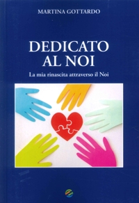 Immagine copertina libro Dedicato al noi. La mia rinascita attraverso il noi