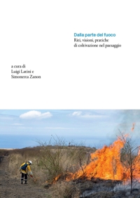 Immagine copertina libro Dalla parte del fuoco. Riti, visioni, pratiche di coltivazione nel paesaggio