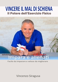 Immagine copertina libro Vincere il mal di schiena. Il potere dell'esercizio fisico. Impara e allenati. Facile da imparare e veloce da migliorare