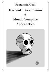 Immagine copertina libro Racconti brevinimissimi + Mondo semplice apocalittico