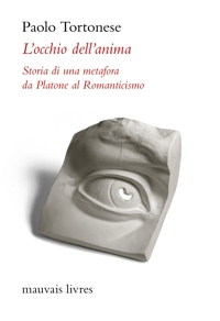 Immagine copertina libro L'occhio dell'anima. Storia di una metafora da Platone al Romanticismo