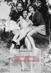 Immagine copertina libro Ero un ragazzo negli anni Sessanta