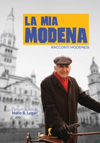 Immagine copertina libro La mia Modena. Racconti modenesi