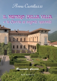 Immagine copertina libro Il mistero della villa. E la caccia ai segreti nascosti. Ediz. illustrata